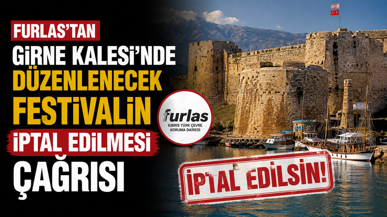 Furlas’tan Girne Kalesi’nde düzenlenecek festivalin iptal edilmesi çağrısı