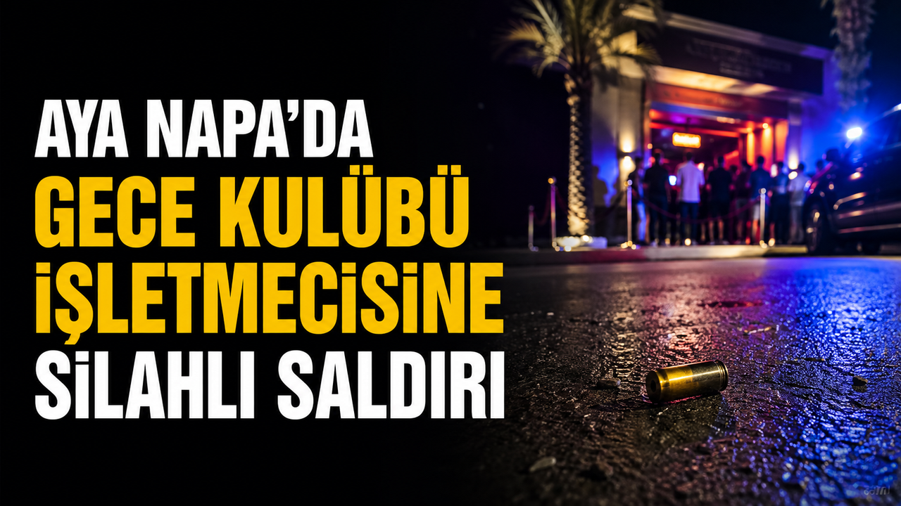 Aya Napa’da gece kulübü işletmecisine silahlı saldırı