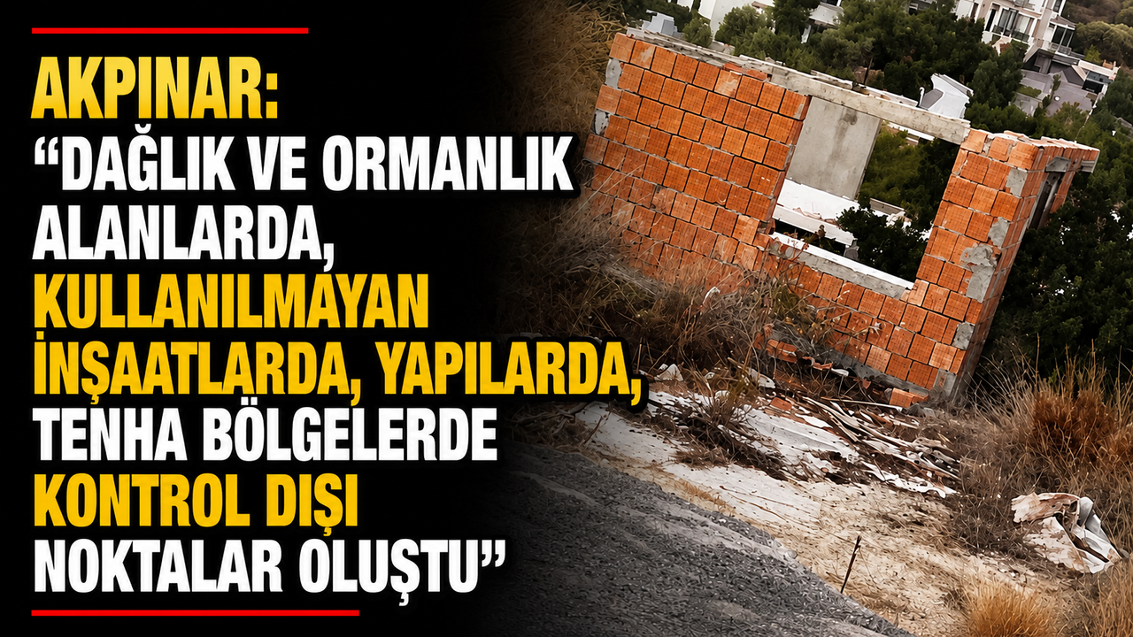 "Dağlık ve ormanlık alanlarda, kullanılmayan inşaatlarda, yapılarda, tenha bölgelerde kontrol dışı noktalar oluştu"