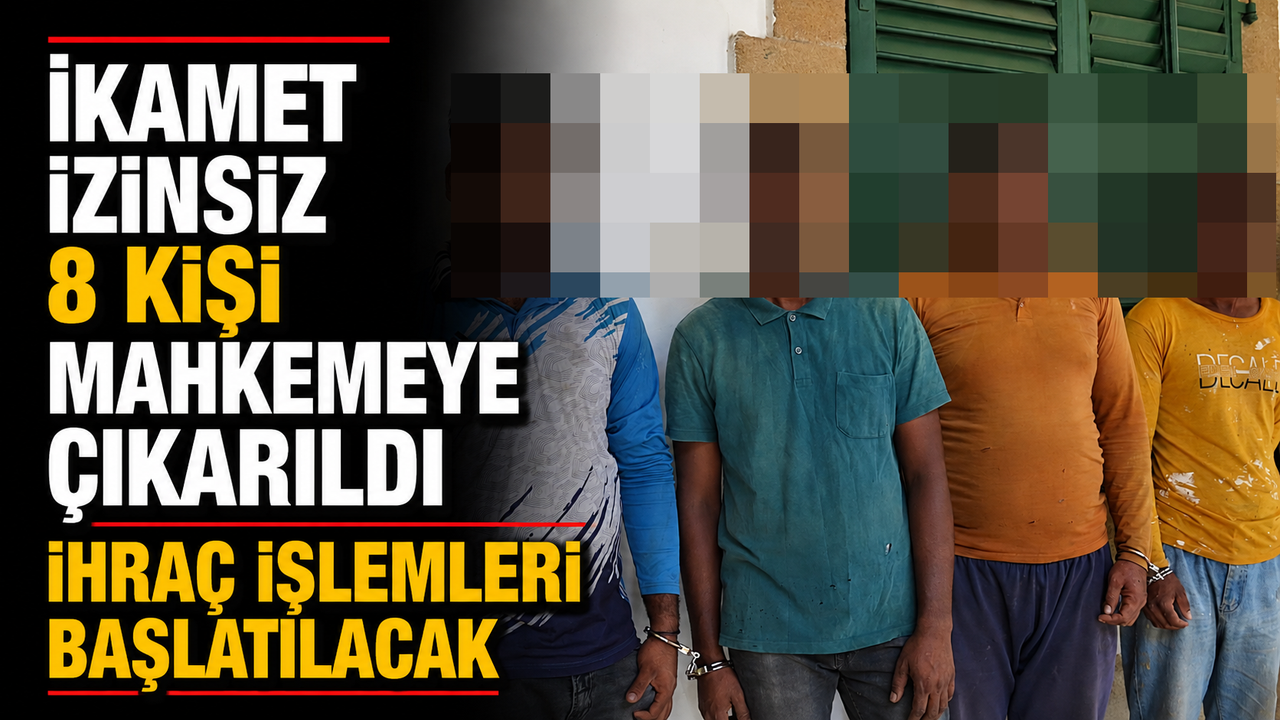 İkamet izinsiz 8 kişi mahkemeye çıkarıldı