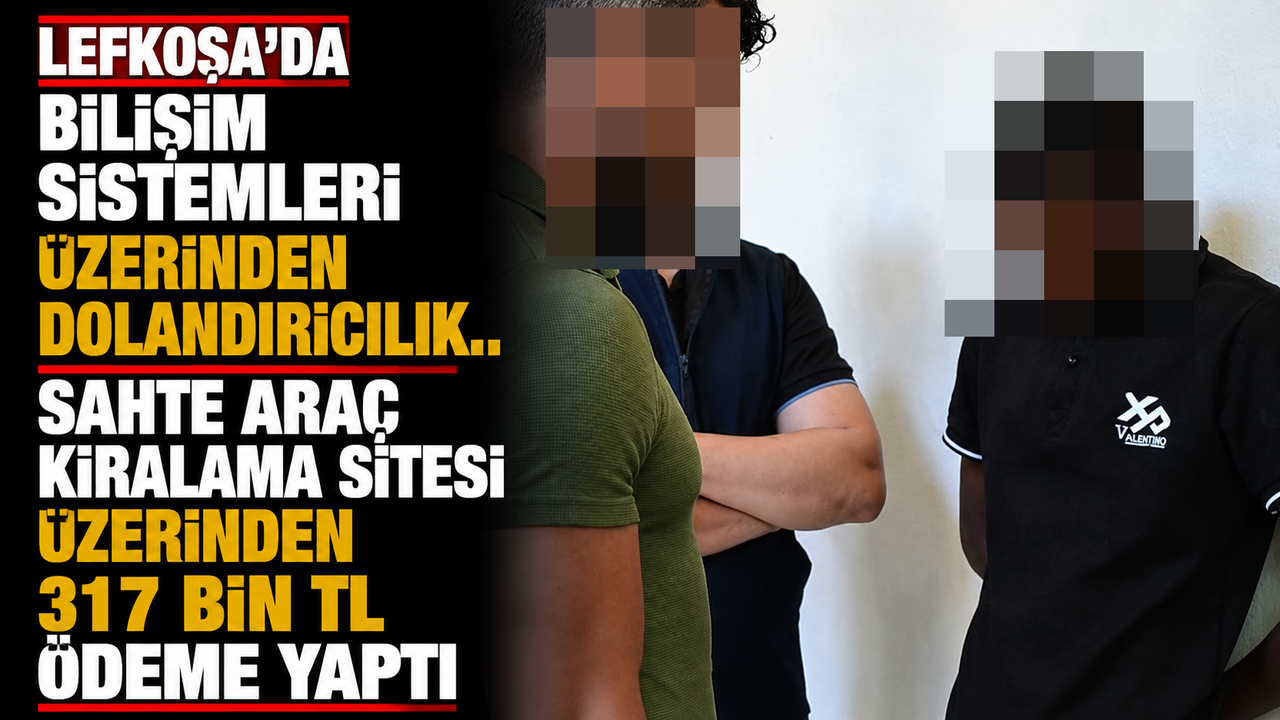 Lefkoşa’da bilişim sistemleri üzerinden dolandırıcılık