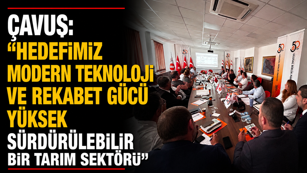 Çavuş: “Hedefimiz modern teknoloji ve rekabet gücü yüksek sürdürülebilir bir tarım sektörü"