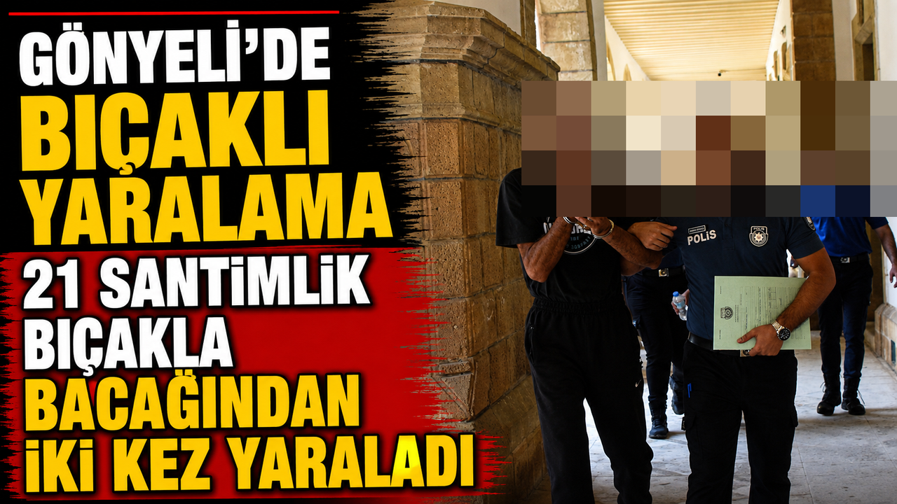 Gönyeli’de bıçaklı yaralama