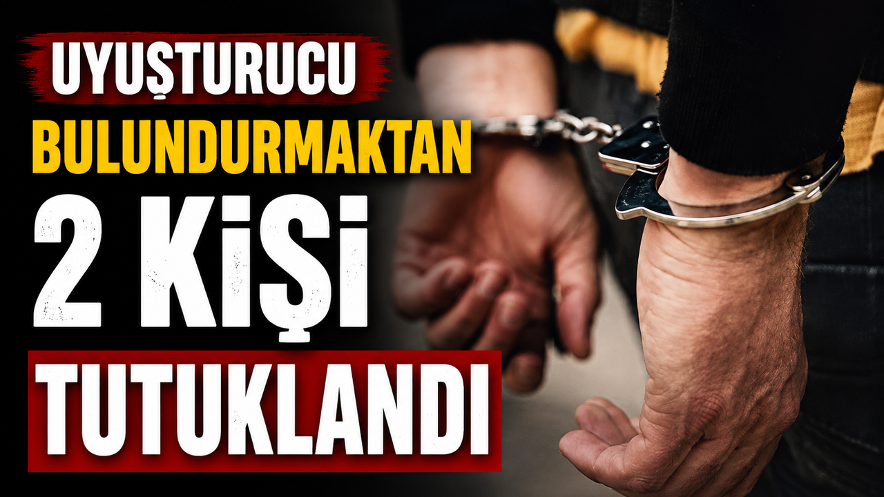 Uyuşturucu bulundurmaktan 2 kişi tutuklandı