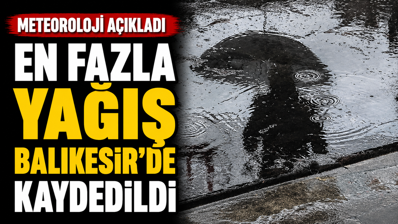 En fazla yağış Balıkesir’de kaydedildi