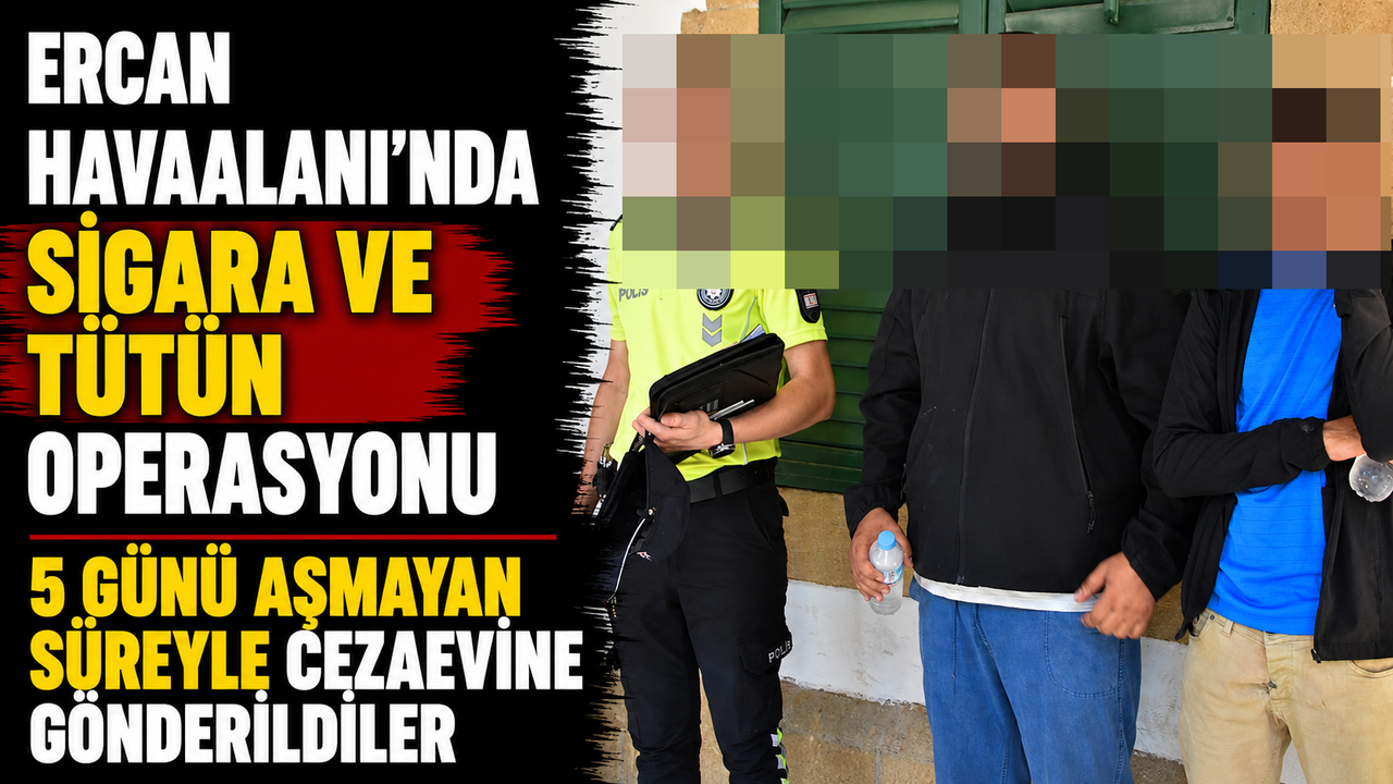 Ercan Havaalanı’nda sigara ve tütün operasyonu