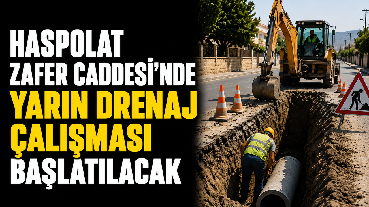 Haspolat Zafer Caddesi'nde yarın drenaj çalışması başlatılacak