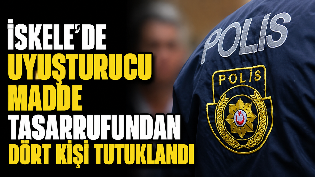 İskele’de uyuşturucu madde tasarrufundan dört kişi tutuklandı