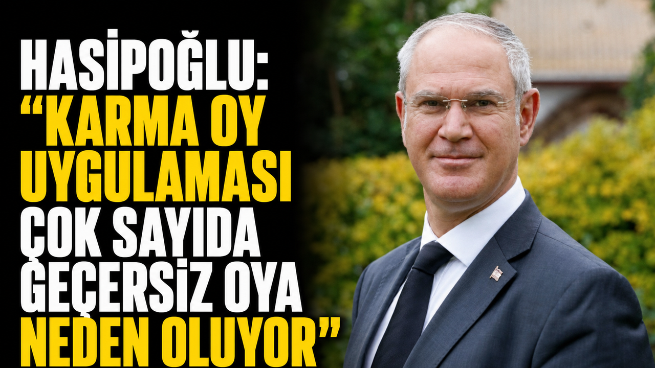 Hasipoğlu: "Karma oy uygulaması çok sayıda geçersiz oya neden oluyor"