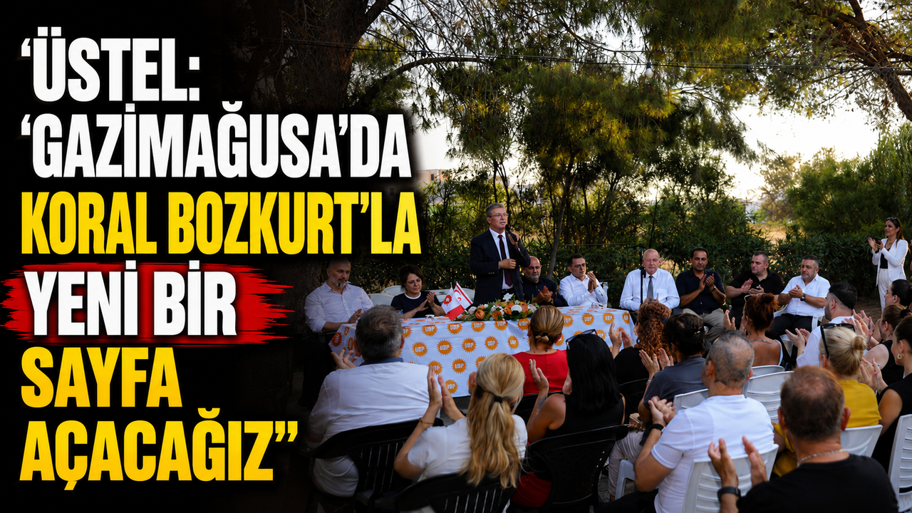 Üstel: “Gazimağusa’da Koral Bozkurt’la yeni bir sayfa açacağız”