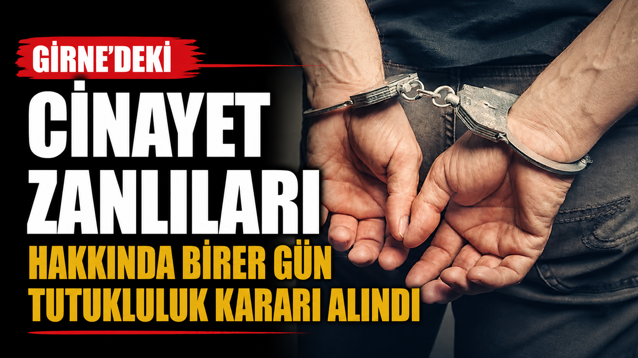 Girne’deki cinayet zanlıları hakkında birer gün tutukluluk kararı alındı