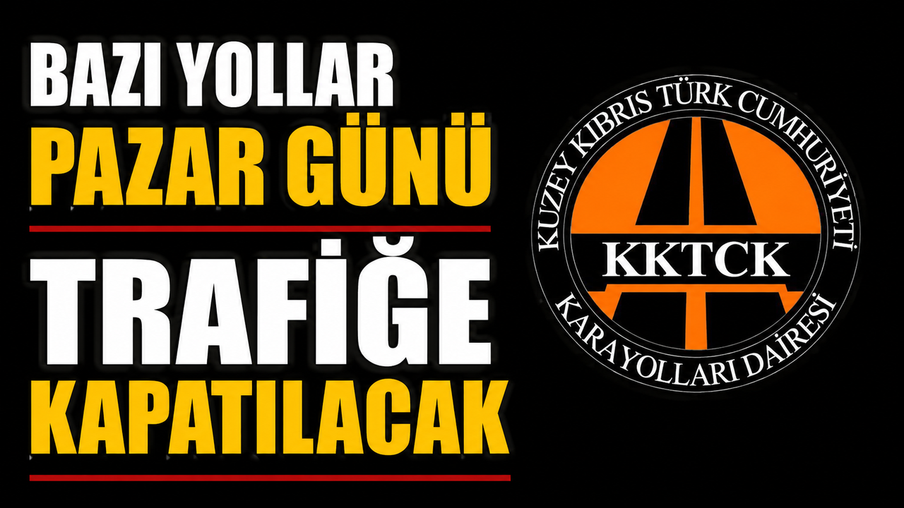 Bazı yollar pazar günü trafiğe kapatılacak