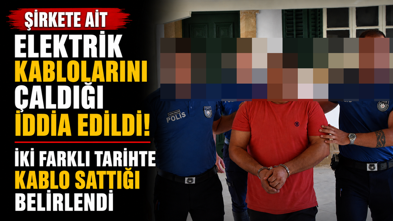 Şirkete Ait Elektrik Kablolarını Çaldığı İddia Edildi