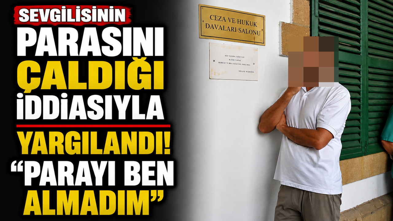Sevgilisinin Parasını Çaldığı İddiasıyla Yargılandı