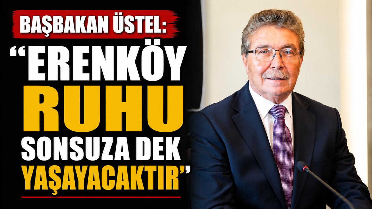 Başbakan Üstel: “Erenköy ruhu sonsuza dek yaşayacaktır”