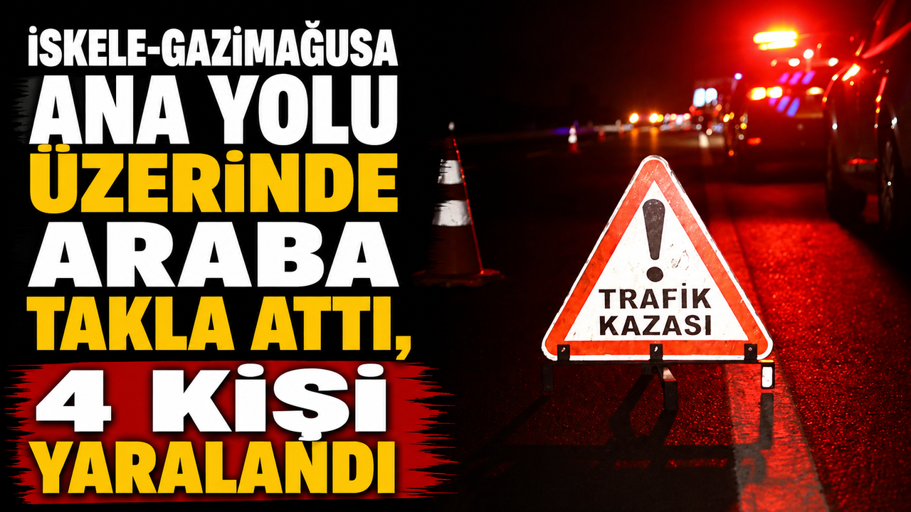 İskele-Gazimağusa ana yolu üzerinde araba takla attı, 4 kişi yaralandı
