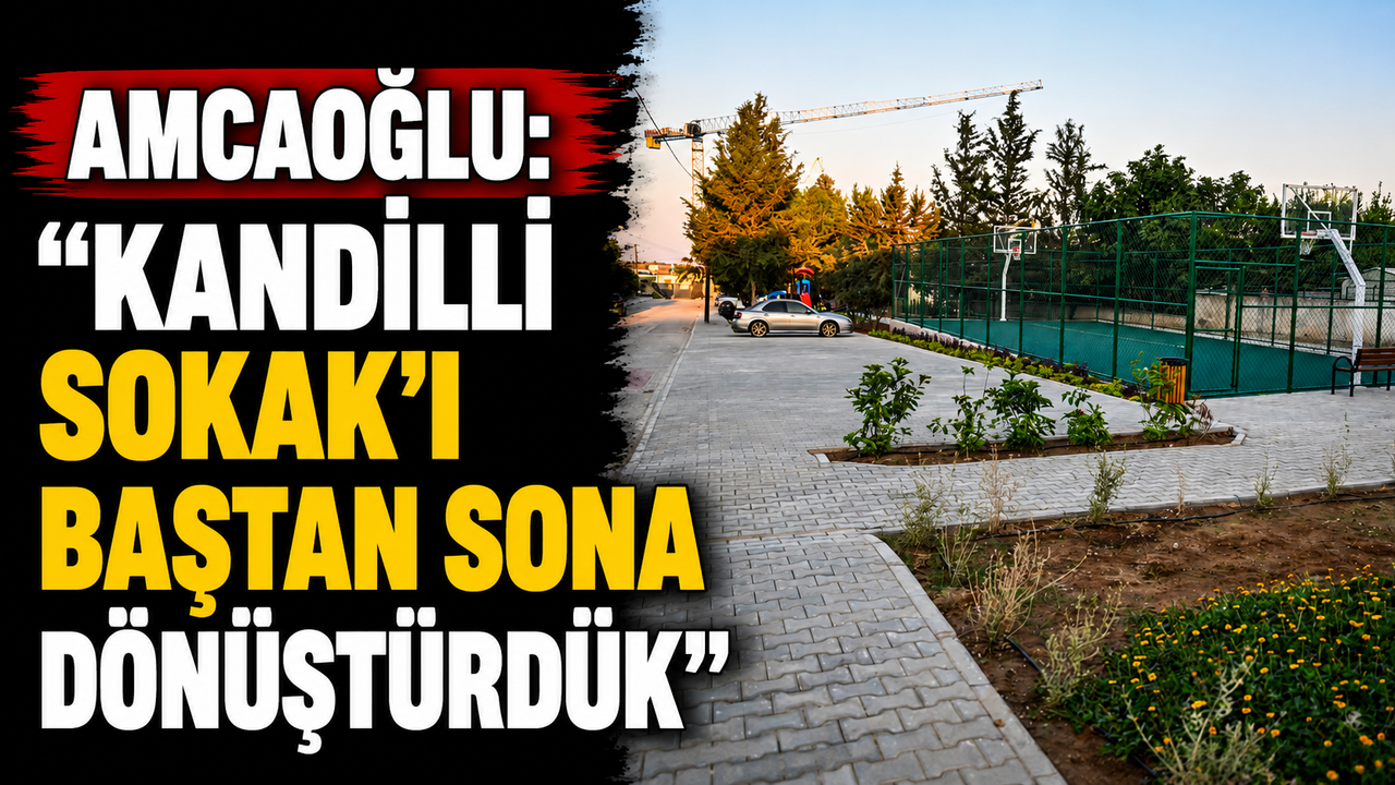 Amcaoğlu: “Kandilli Sokak’ı baştan sona dönüştürdük”
