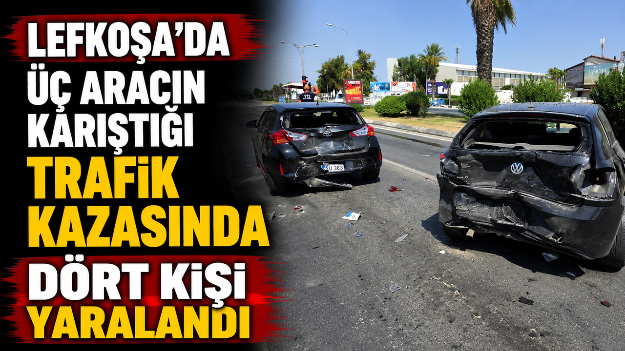 Lefkoşa’da üç aracın karıştığı trafik kazasında dört kişi yaralandı