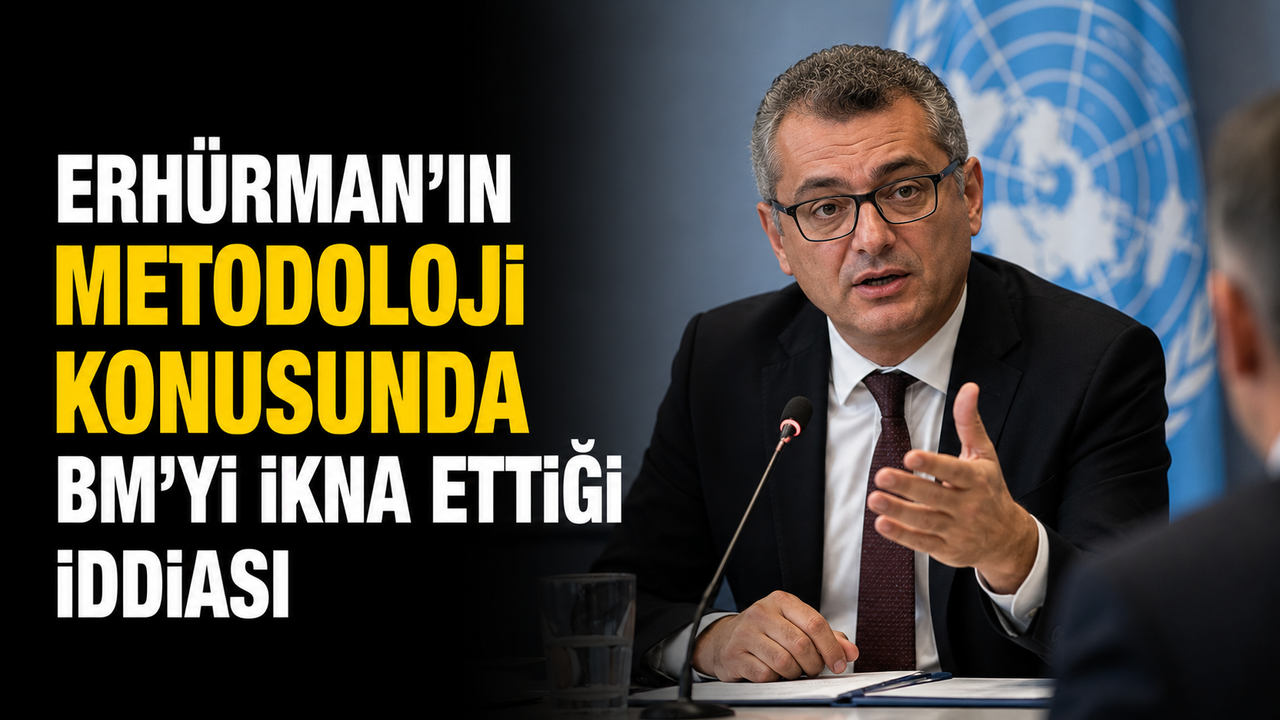 Erhürman'ın metodoloji konusunda BM'yi ikna ettiği iddiası