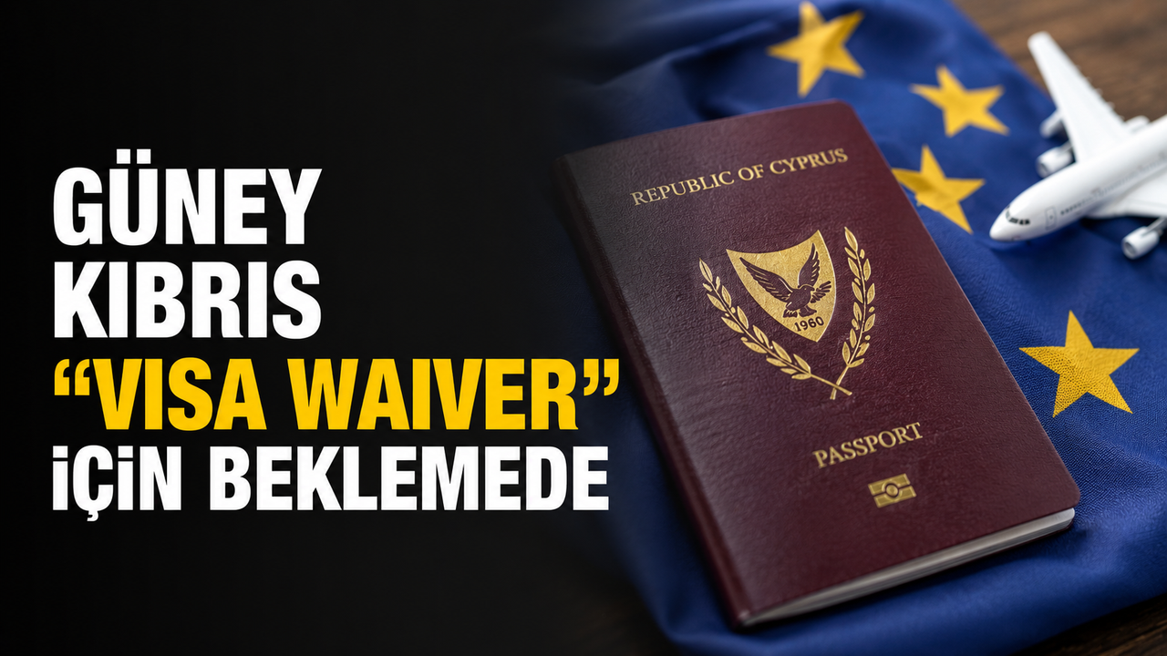 Güney Kıbrıs “Visa Waiver” için beklemede