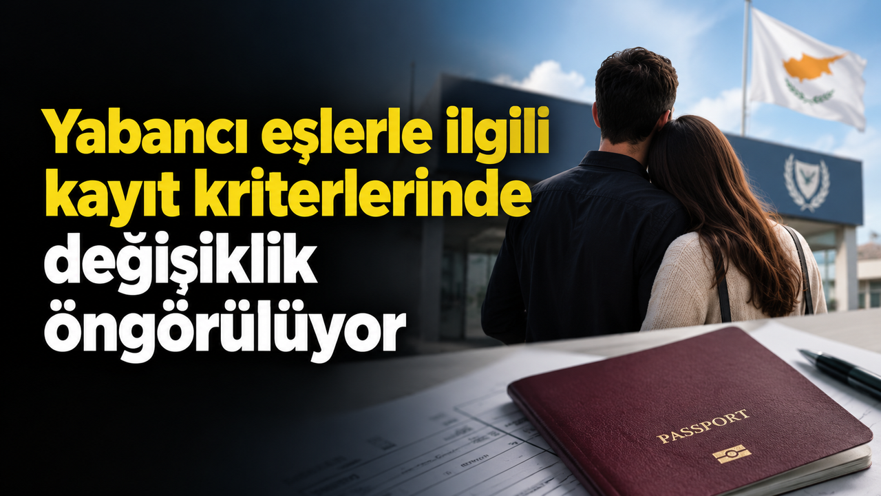 Yabancı eşlerle ilgili kayıt kriterlerinde değişiklik öngörülüyor