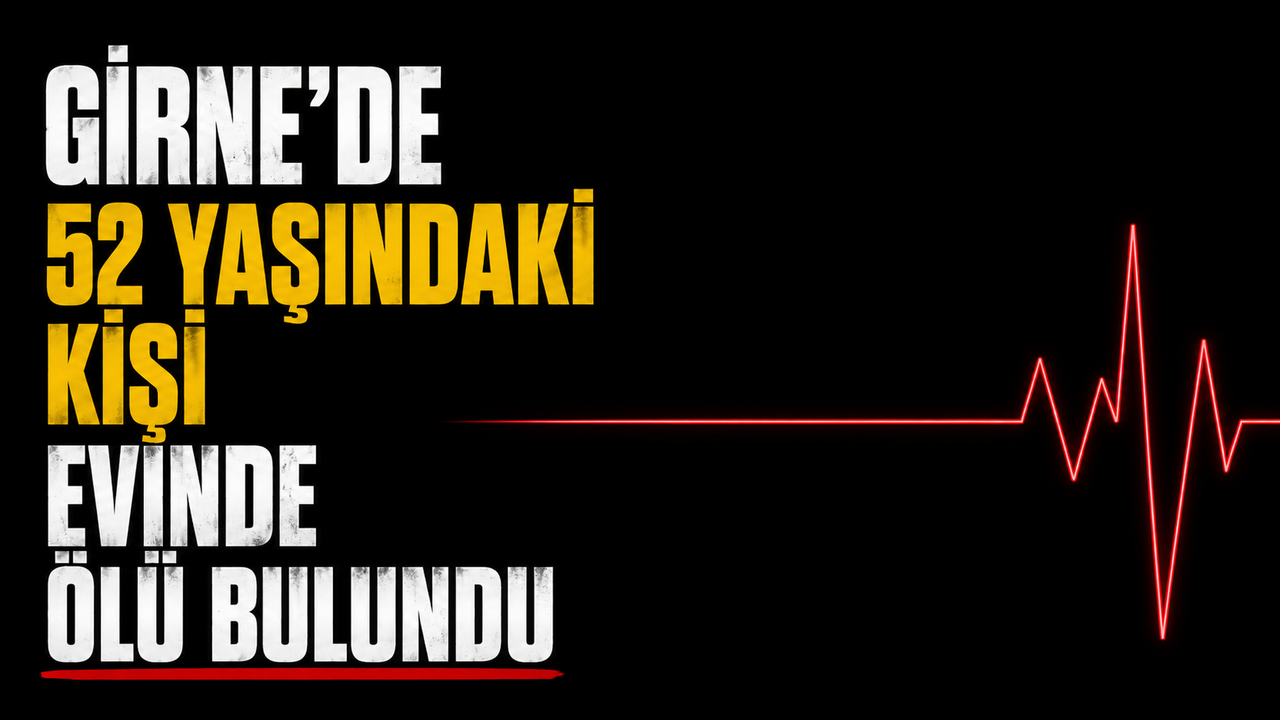 Girne’de 52 yaşındaki kişi evinde ölü bulundu