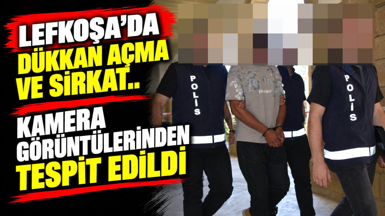 Lefkoşa’da dükkan açma ve sirkat