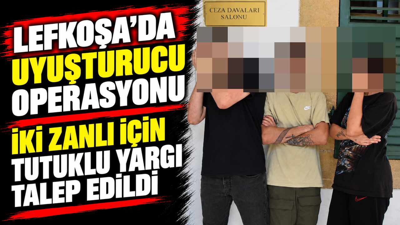 Lefkoşa’da uyuşturucu operasyonu