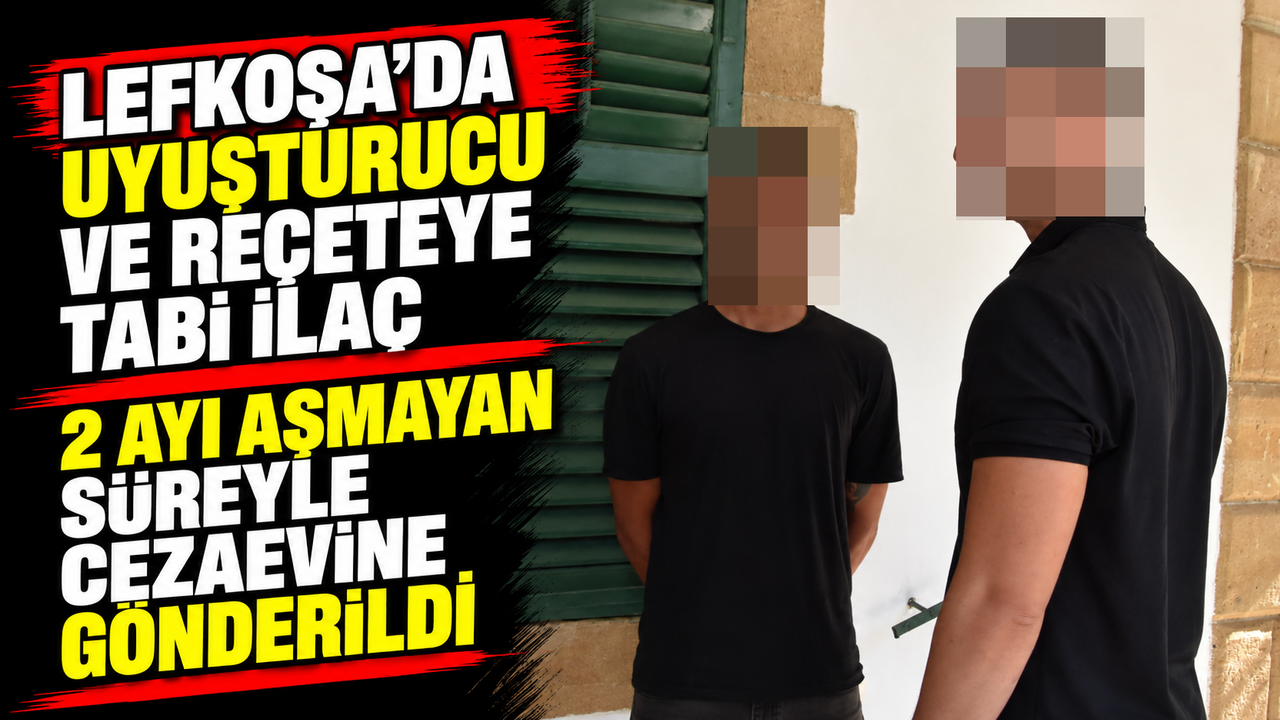 Lefkoşa’da uyuşturucu ve reçeteye tabi ilaç