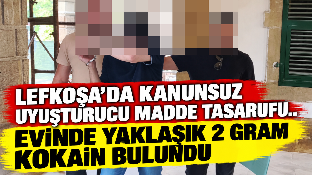 Lefkoşa’da kanunsuz uyuşturucu madde tasarrufu