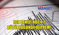 Ege Denizi'nde 4.7 büyüklüğünde deprem!