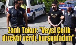 Zanlı Tokur: "Veysi Çelik direktif verdi, kurşunladım"