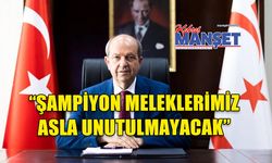 “Şampiyon meleklerimiz asla unutulmayacak”