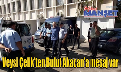 Veysi Çelik'ten Bulut Akacan'a mesaj var
