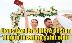 Lions Garden dillere destan düğün törenine şahit oldu