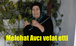 Melehat Avcı vefat etti