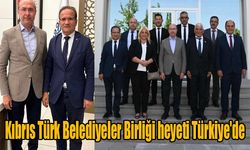 Kıbrıs Türk Belediyeler Birliği heyeti Türkiye'de