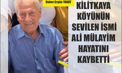 Kilitkaya köyünün sevilen ismi Ali Mülayim hayatını kaybetti