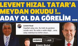 Levent Hızal Tatar’a meydan okudu !.. Aday ol da görelim …