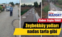 Zeybekköy yolları nadas tarla gibi