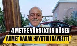 4 metre yüksekten düşen Ahmet Kanak hayatını kaybetti