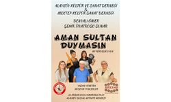 Alayköy’de Hafta Sonu “Aman Sultan Duymasın” Adlı Tiyatro Sahneleniyor