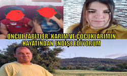 Öncül Zabitler: Karım ve Çocuklarımın Hayatından Endişe Ediyorum