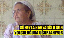 Süheyla Kahyaoğlu son yolculuğuna uğurlanıyor