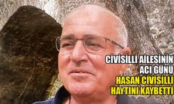 Civisilli ailesinin acı günü Hasan Civisilli haytını kaybetti