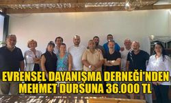 Evrensel Dayanışma Derneği'nden Mehmet Dursun'a 36.000 TL