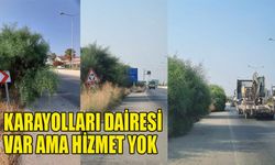 Karayolları Dairesi var ama hizmet yok