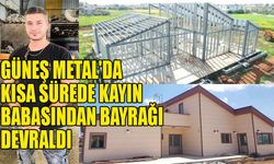 Güneş Metal'da kısa sürede kayın babasından bayrağı devraldı