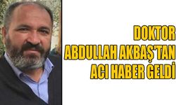 Doktor Abdullah Akbaş'tan acı haber geldi