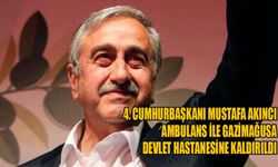 4. Cumhurbaşkanı Mustafa Akıncı ambulans ile Gazimağusa Devlet Hastanesine kaldırıldı